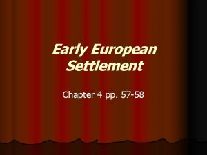 Early European Settlement Chapter 4 pp 57 58