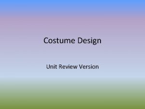 Costume Design Unit Review Version Learning Questions 1