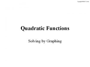 Quadratic Functions Solving by Graphing Quadratic Function Standard