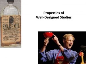 Properties of WellDesigned Studies Learning Objectives By the