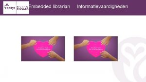 7 jaar Embedded librarian Informatievaardigheden 7 jaar embedded
