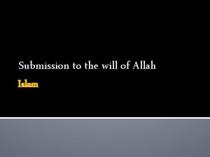 Submission to the will of Allah Islam Need