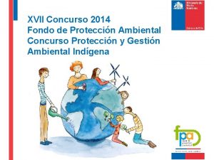 XVII Concurso 2014 Fondo de Proteccin Ambiental Concurso