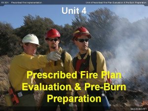 RX301 Prescribed Fire Implementation Unit 4 Prescribed Fire