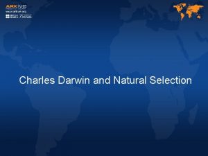 Charles Darwin and Natural Selection Introduction Charles Darwin