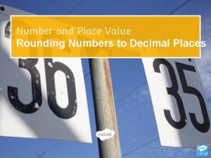 Number and Place Value Rounding Numbers to Decimal