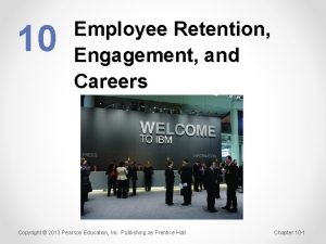 10 Employee Retention Engagement and Careers Copyright 2013