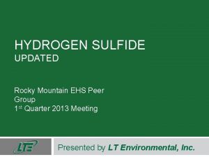 HYDROGEN SULFIDE UPDATED Rocky Mountain EHS Peer Group