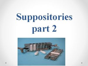 Suppositories part 2 The fatty bases The most