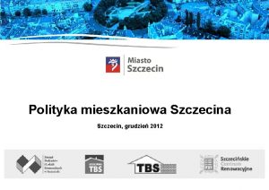 Polityka mieszkaniowa Szczecin grudzie 2012 ZMIANY W POLITYCE