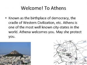 Welcome To Athens Known as the birthplace of