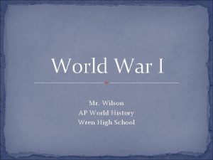 World War I Mr Wilson AP World History