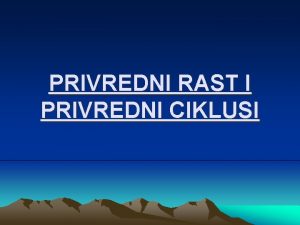 PRIVREDNI RAST I PRIVREDNI CIKLUSI Pojam i teorija