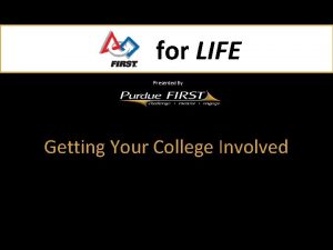 for LIFE Presented By Getting Your College Involved