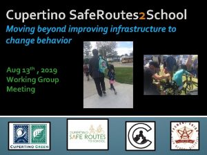 Cupertino Safe Routes 2 School Moving beyond improving