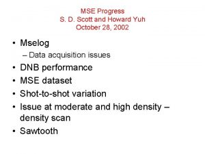 MSE Progress S D Scott and Howard Yuh