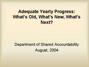 Adequate Yearly Progress Whats Old Whats New Whats