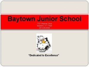 Baytown Junior School 7707 Bayway Drive Baytown TX