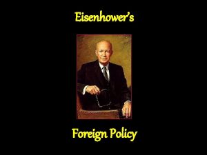 Eisenhowers Foreign Policy Truman vs Eisenhower Brinksmanship John