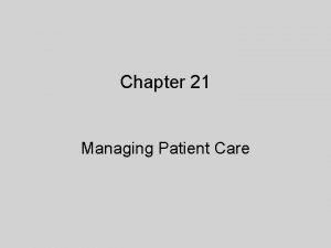 Chapter 21 Managing Patient Care Leadership Skills for