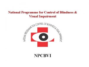 National Programme for Control of Blindness Visual Impairment