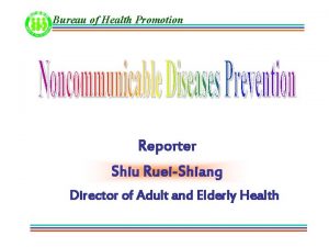 Bureau of Health Promotion Reporter Shiu RueiShiang Director