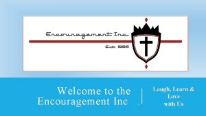 Welcome to the Encouragement Inc Laugh Learn Love