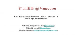 84 th IETF Vancouver Fast Reroute for ReceiverDriven
