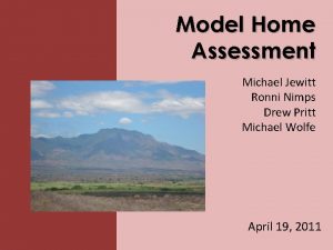 Model Home Assessment Michael Jewitt Ronni Nimps Drew