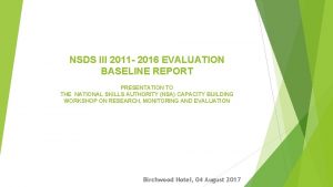 NSDS III 2011 2016 EVALUATION BASELINE REPORT PRESENTATION