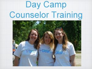 Day Camp Counselor Training What do counselors do