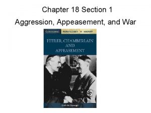 Chapter 18 Section 1 Aggression Appeasement and War