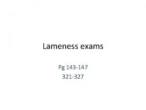 Lameness exams Pg 143 147 321 327 Lameness