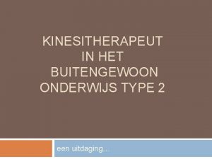 KINESITHERAPEUT IN HET BUITENGEWOON ONDERWIJS TYPE 2 een