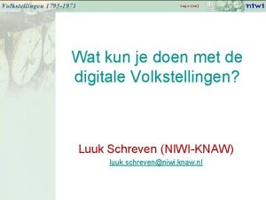 Wat kun je doen met de digitale Volkstellingen