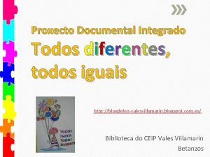 Proxecto Documental Integrado Todos diferentes todos iguais http