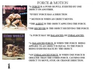 FORCE MOTION A FORCE IS A PUSH OR