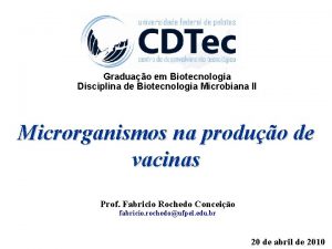 Graduao em Biotecnologia Disciplina de Biotecnologia Microbiana II