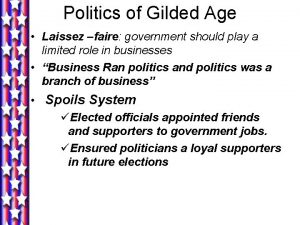 Politics of Gilded Age Laissez faire government should