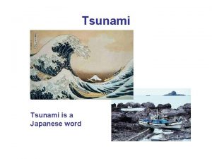 Tsunami is a Japanese word Tsunami Movement of