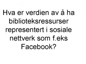 Hva er verdien av ha biblioteksressurser representert i