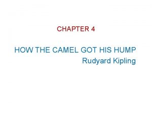 CHAPTER 4 HOW THE CAMEL GOT HIS HUMP