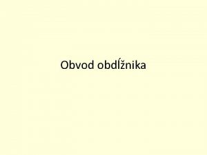 Obvod obdnika OBDNIK Ako vyzer obdnik Obdnik m