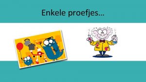 Enkele proefjes PROEVEN p 15 Het rekkertje maakt