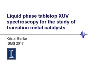 Liquid phase tabletop XUV spectroscopy for the study