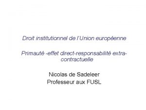 Droit institutionnel de lUnion europenne Primaut effet directresponsabilit