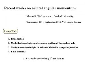 Recent works on orbital angular momentum Masashi Wakamatsu