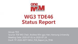 WG 3 TDE 46 Status Report Group TDE