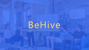 Be Hive Intro Cultivating Market Leadership From The