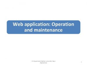 Web application Operation and maintenance CS Department Bakhter